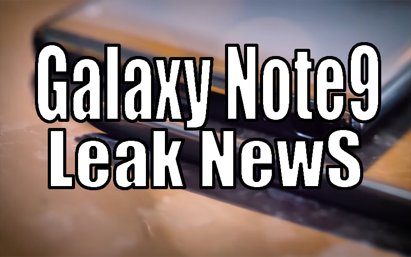SamsungのGalaxyNote9に関するリーク情報